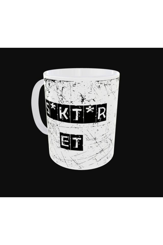 S1KT1R ET YAZILI TASARIM KUPA