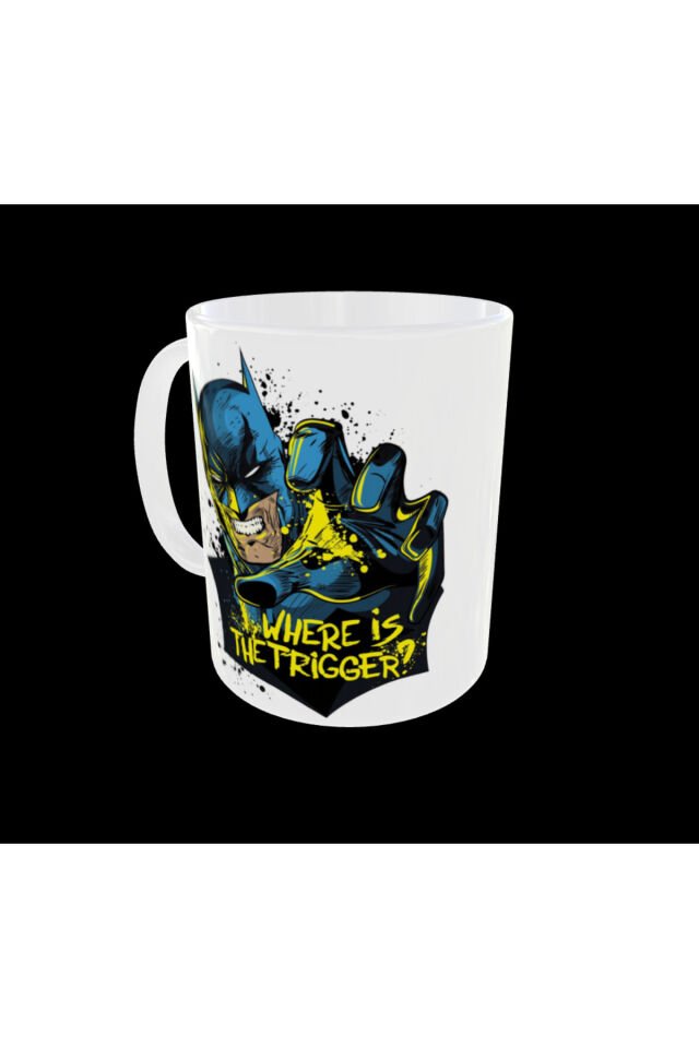BATMAN FİGÜRLÜ DC TEMALI WHERE IS THE TRIGGER YAZILI TASARIM KUPA