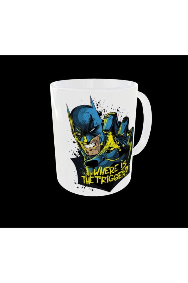 BATMAN FİGÜRLÜ DC TEMALI WHERE IS THE TRIGGER YAZILI TASARIM KUPA