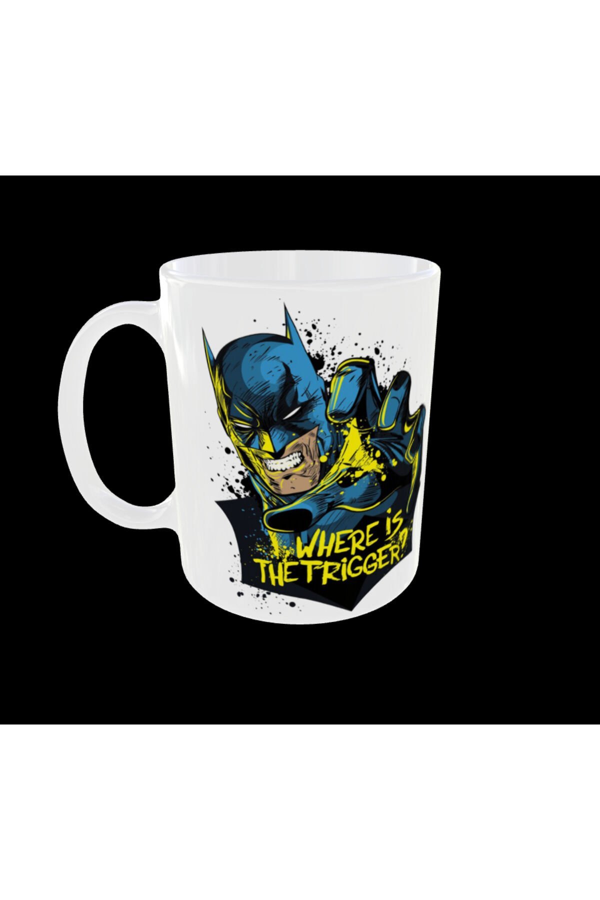 BATMAN FİGÜRLÜ DC TEMALI WHERE IS THE TRIGGER YAZILI TASARIM KUPA