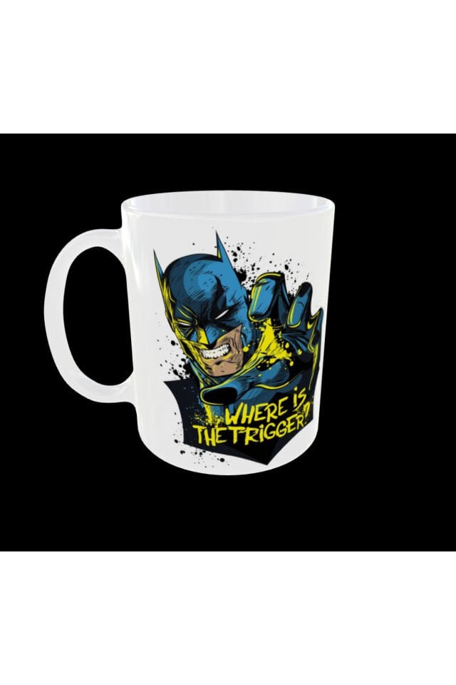 BATMAN FİGÜRLÜ DC TEMALI WHERE IS THE TRIGGER YAZILI TASARIM KUPA