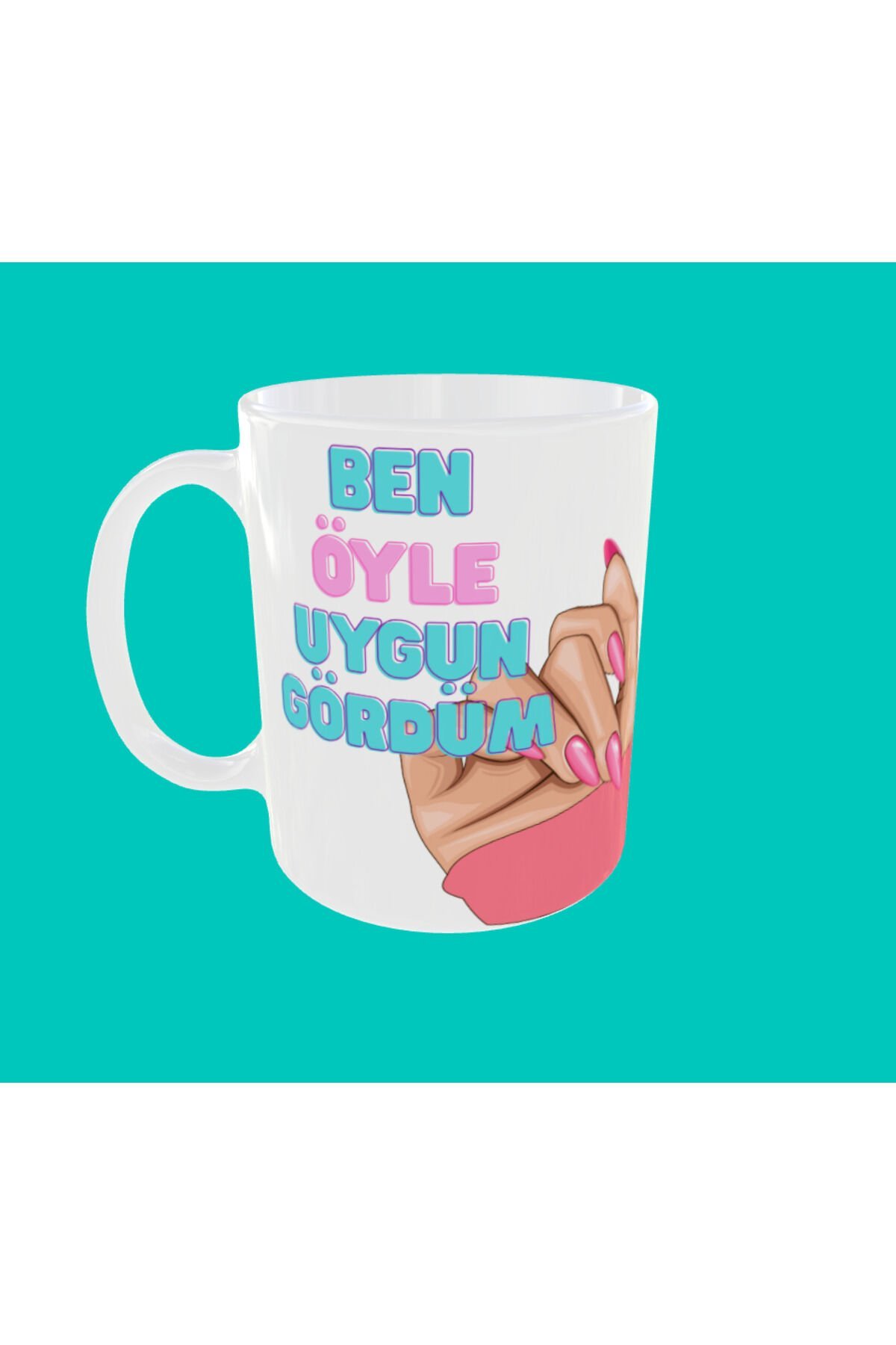 BEN ÖYLE UYGUN GÖRDÜM YAZILI TASARIM KUPA