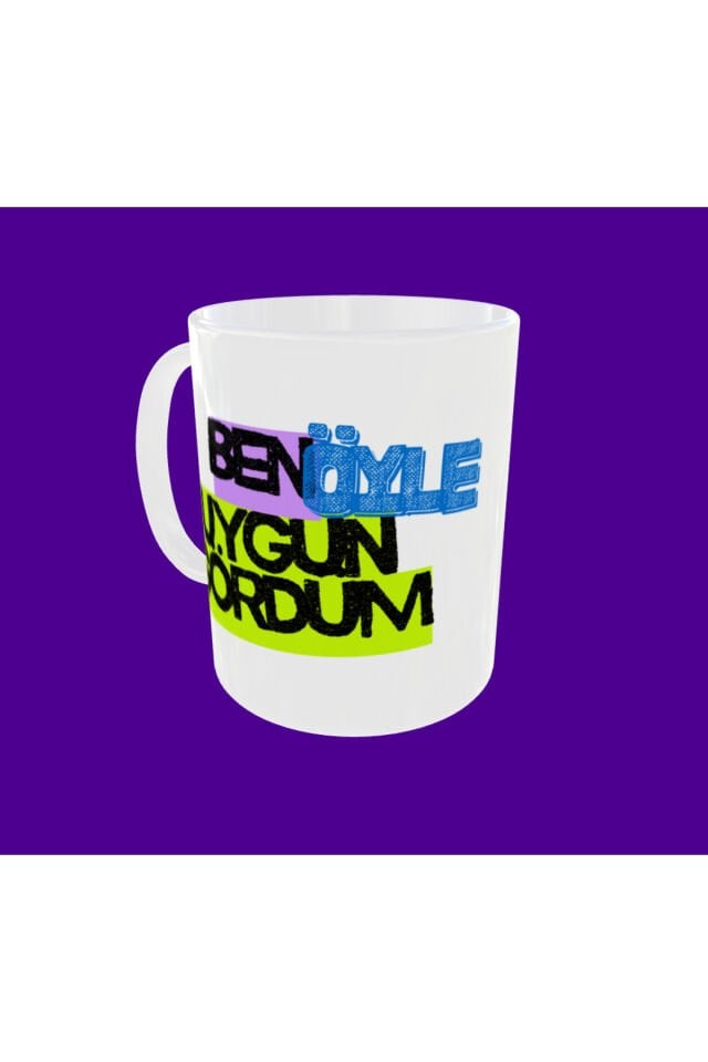 BEN ÖYLE UYGUN GÖRDÜM YAZILI TASARIM KUPA