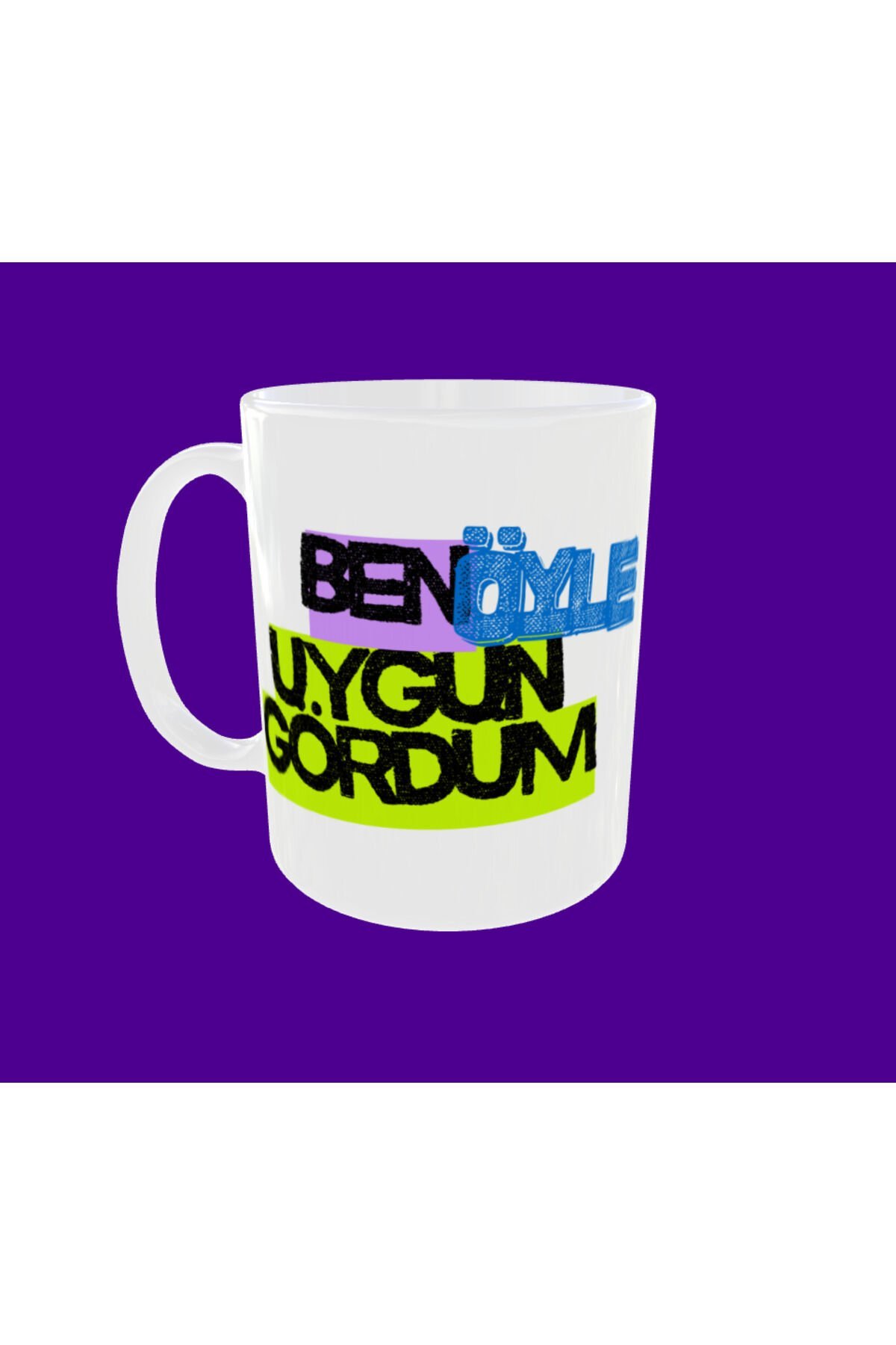 BEN ÖYLE UYGUN GÖRDÜM YAZILI TASARIM KUPA